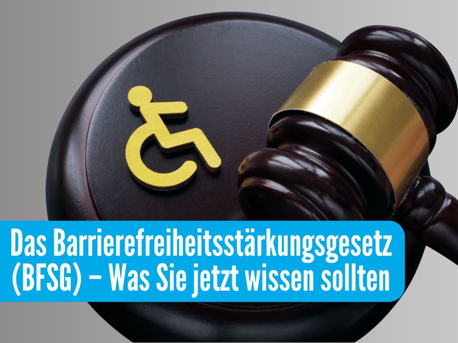 Das Barrierefreiheitsstärkungsgesetz 2025 – Was Sie jetzt wissen müssen
